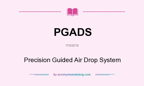 What does PGADS mean? It stands for Precision Guided Air Drop System
