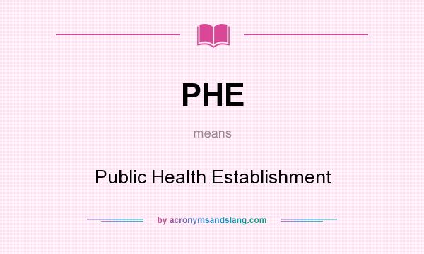 What does PHE mean? It stands for Public Health Establishment