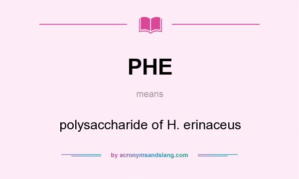 What does PHE mean? It stands for polysaccharide of H. erinaceus