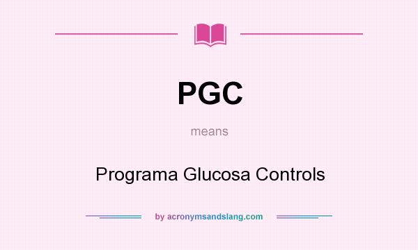 What does PGC mean? It stands for Programa Glucosa Controls