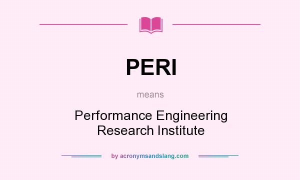 What does PERI mean? It stands for Performance Engineering Research Institute