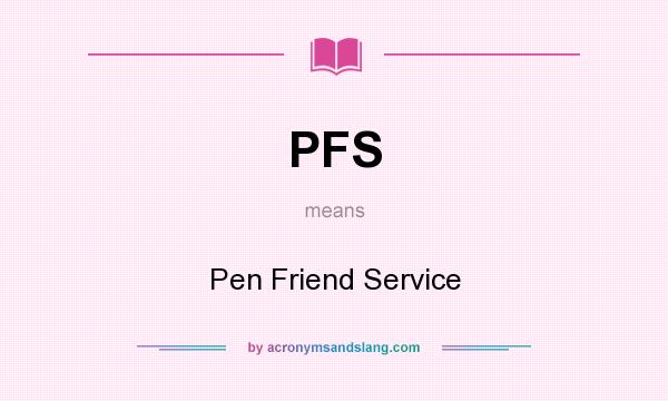 What does PFS mean? It stands for Pen Friend Service