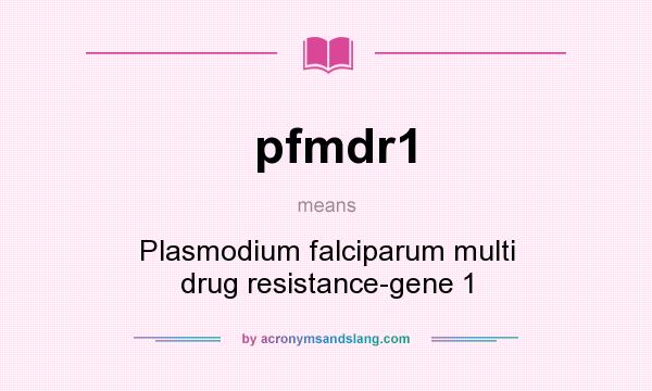 What does pfmdr1 mean? It stands for Plasmodium falciparum multi drug resistance-gene 1