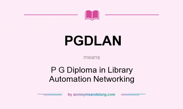 What does PGDLAN mean? It stands for P G Diploma in Library Automation Networking