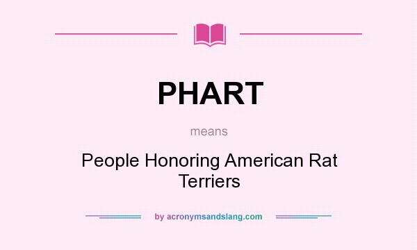 What does PHART mean? It stands for People Honoring American Rat Terriers
