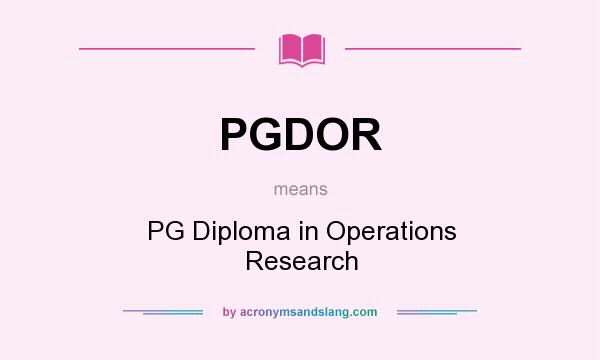 What does PGDOR mean? It stands for PG Diploma in Operations Research