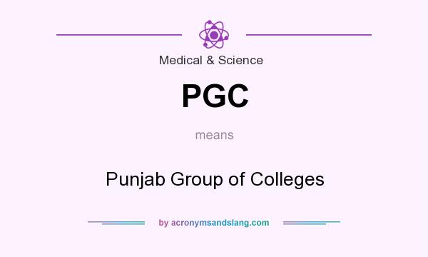 What does PGC mean? It stands for Punjab Group of Colleges