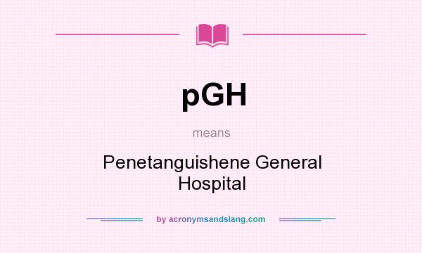 What does pGH mean? It stands for Penetanguishene General Hospital