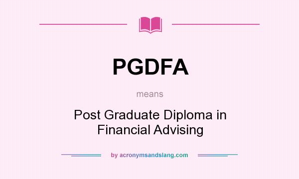 What does PGDFA mean? It stands for Post Graduate Diploma in Financial Advising