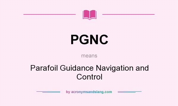 What does PGNC mean? It stands for Parafoil Guidance Navigation and Control