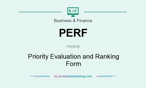 What does PERF mean? It stands for Priority Evaluation and Ranking Form