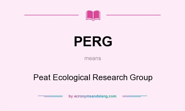 What does PERG mean? It stands for Peat Ecological Research Group