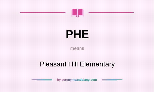 What does PHE mean? It stands for Pleasant Hill Elementary