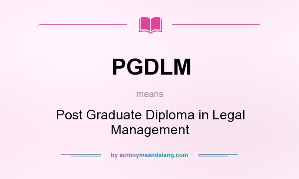 What does PGDLM mean? It stands for Post Graduate Diploma in Legal Management