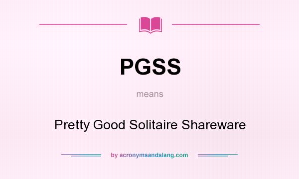 What does PGSS mean? It stands for Pretty Good Solitaire Shareware