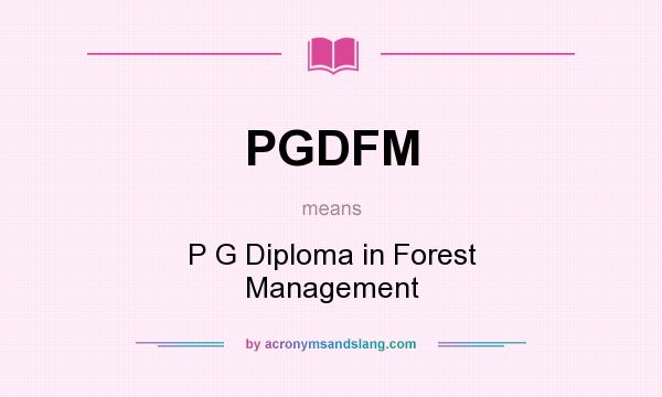 What does PGDFM mean? It stands for P G Diploma in Forest Management