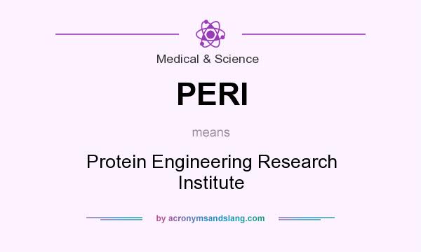 What does PERI mean? It stands for Protein Engineering Research Institute