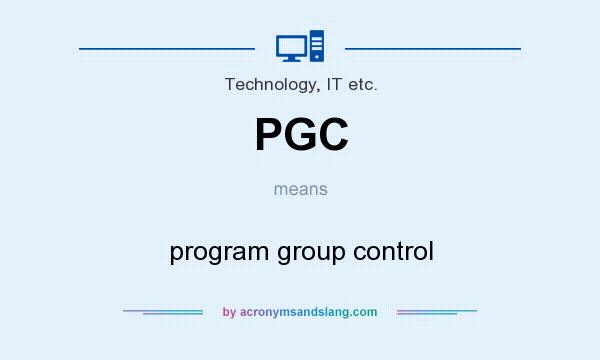 What does PGC mean? It stands for program group control