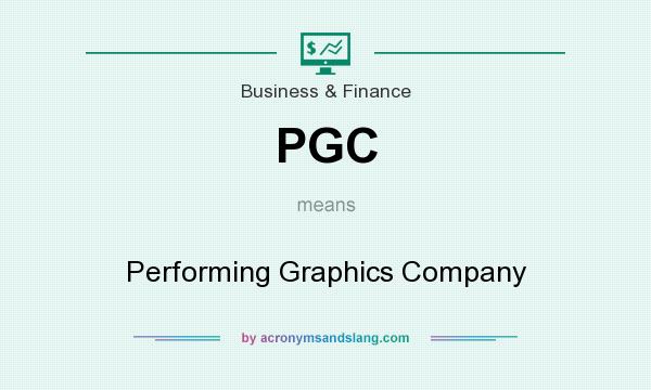 What does PGC mean? It stands for Performing Graphics Company