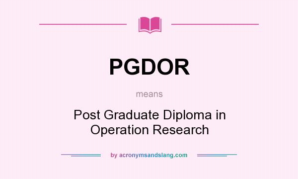 What does PGDOR mean? It stands for Post Graduate Diploma in Operation Research