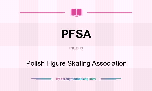 What does PFSA mean? It stands for Polish Figure Skating Association