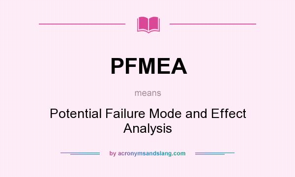 What does PFMEA mean? It stands for Potential Failure Mode and Effect Analysis