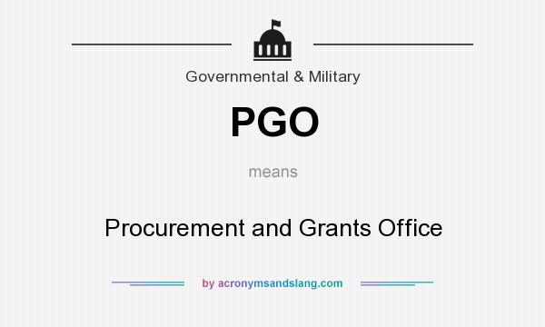 What does PGO mean? It stands for Procurement and Grants Office