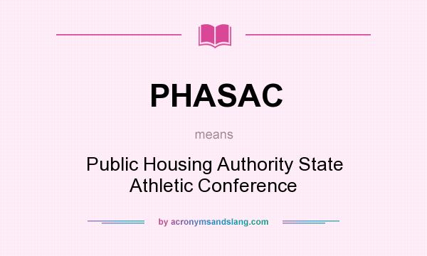 What does PHASAC mean? It stands for Public Housing Authority State Athletic Conference