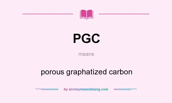What does PGC mean? It stands for porous graphatized carbon