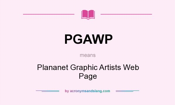 What does PGAWP mean? It stands for Plananet Graphic Artists Web Page