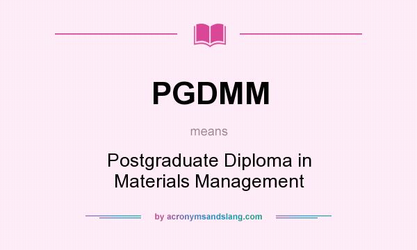 What does PGDMM mean? It stands for Postgraduate Diploma in Materials Management