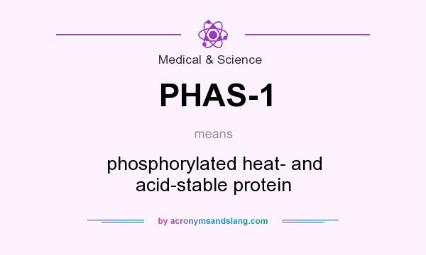 What does PHAS-1 mean? It stands for phosphorylated heat- and acid-stable protein