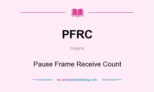 What does PFRC mean? It stands for Pause Frame Receive Count