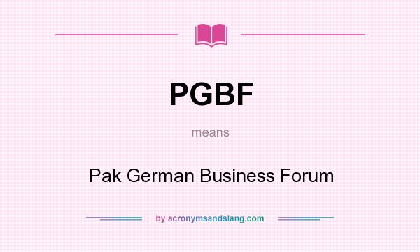 What does PGBF mean? It stands for Pak German Business Forum