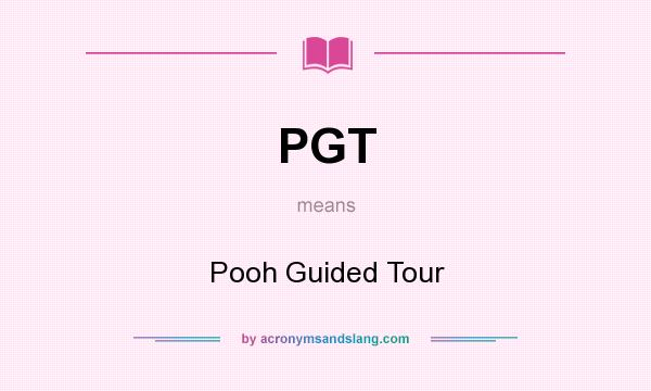 What does PGT mean? It stands for Pooh Guided Tour