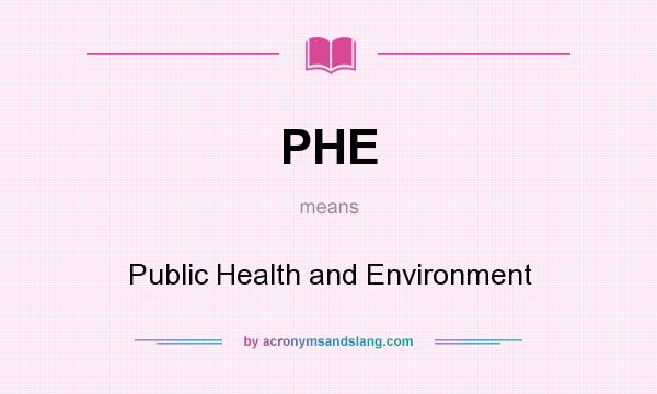 What does PHE mean? It stands for Public Health and Environment
