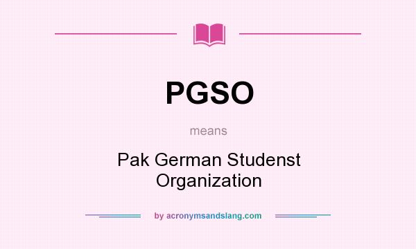 What does PGSO mean? It stands for Pak German Studenst Organization