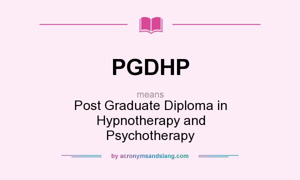 What does PGDHP mean? It stands for Post Graduate Diploma in Hypnotherapy and Psychotherapy