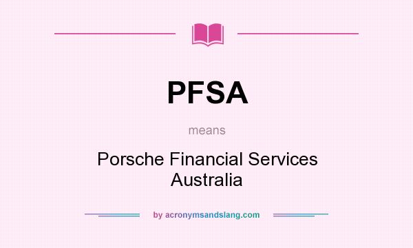 What does PFSA mean? It stands for Porsche Financial Services Australia