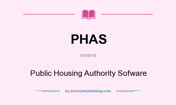 What does PHAS mean? It stands for Public Housing Authority Sofware