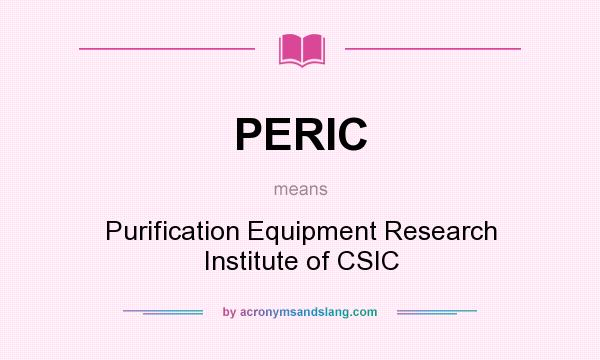 What does PERIC mean? It stands for Purification Equipment Research Institute of CSIC