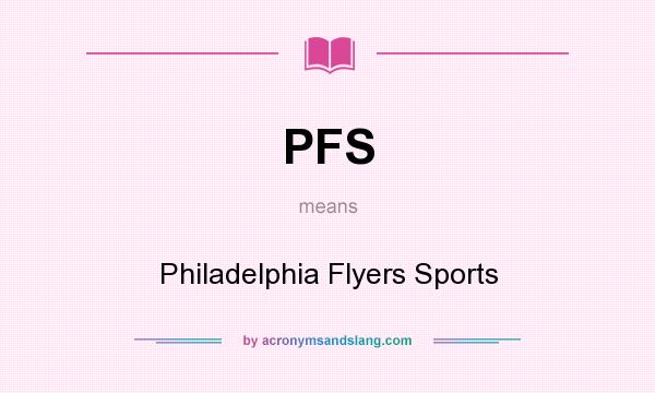What does PFS mean? It stands for Philadelphia Flyers Sports