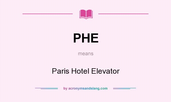 What does PHE mean? It stands for Paris Hotel Elevator