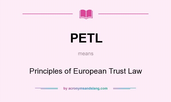 What does PETL mean? It stands for Principles of European Trust Law