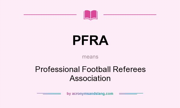 What does PFRA mean? It stands for Professional Football Referees Association