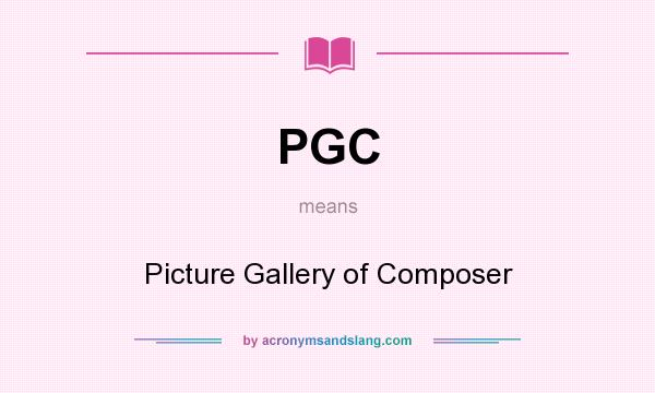What does PGC mean? It stands for Picture Gallery of Composer