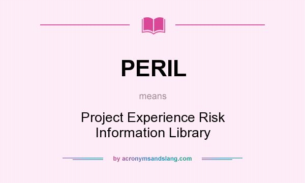 What does PERIL mean? It stands for Project Experience Risk Information Library