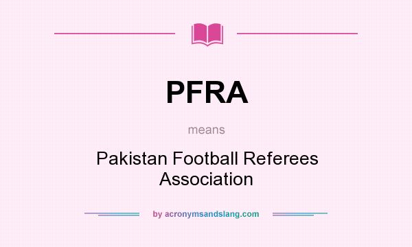 What does PFRA mean? It stands for Pakistan Football Referees Association