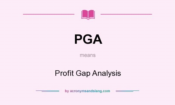 What does PGA mean? It stands for Profit Gap Analysis