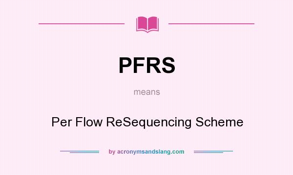 What does PFRS mean? It stands for Per Flow ReSequencing Scheme